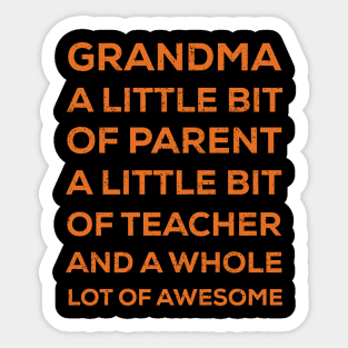 Grandma A little bit of parent, a little bit of teacher, and a whole lot of awesome Sticker